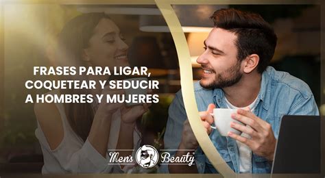 mensajes de coqueteo por whatsapp|40 frases seductoras, coquetas y atrevidas para。